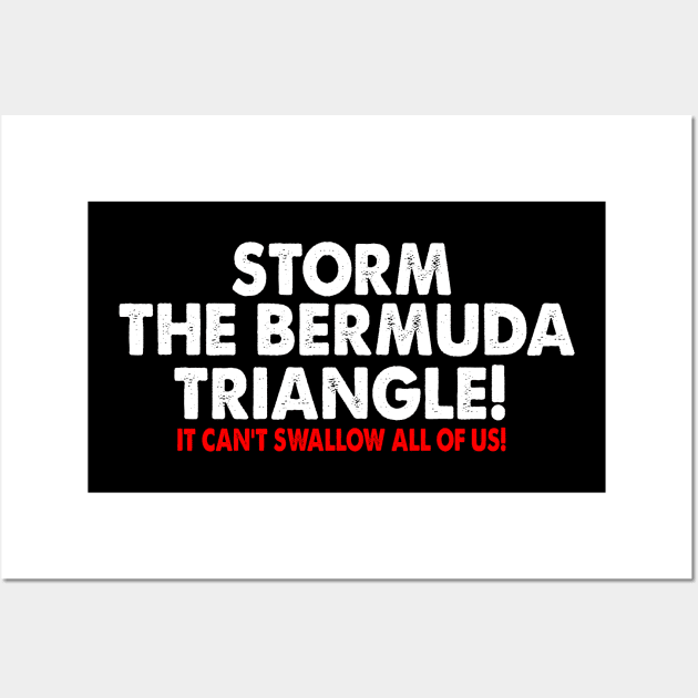 Storm the Bermuda Triangle! IT CAN'T SWALLOW ALL OF US! Wall Art by Rebrand
